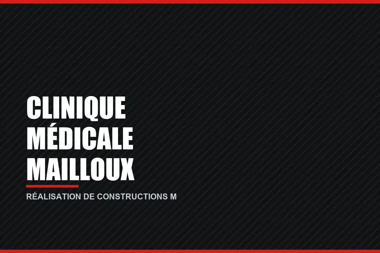 Clinique médicale Mailloux — Québec, réalisation de Constructions M